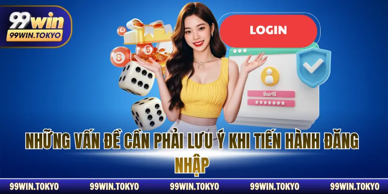 Những vấn đề cần phải lưu ý khi tiến hành đăng nhập