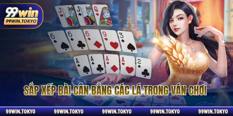 Sắp xếp bài cân bằng các lá trong ván chơi