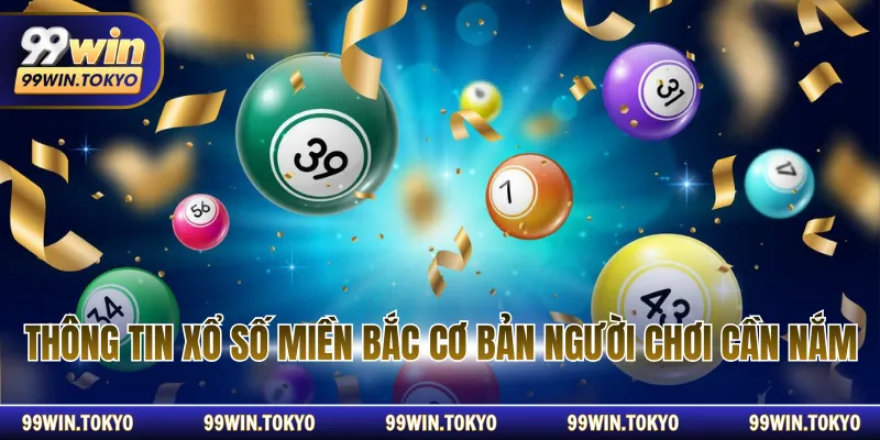 Thông tin xổ số miền Bắc cơ bản người chơi cần nắm